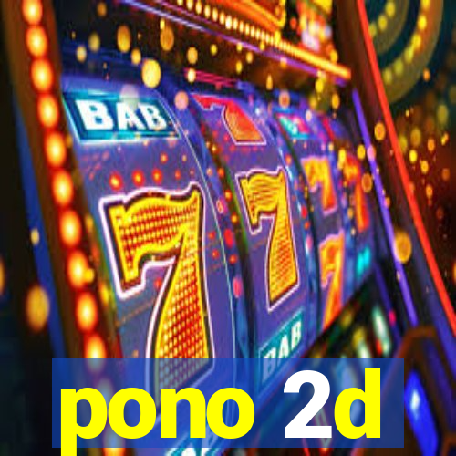 pono 2d